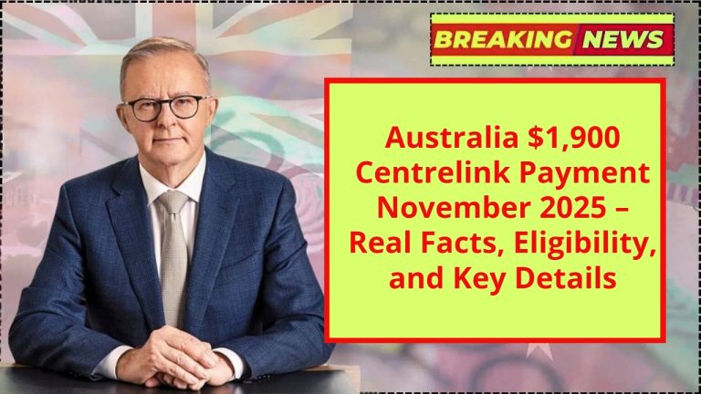 Australia $1,900 Centrelink Payment November 2025 – Real Facts, Eligibility, and Key Details